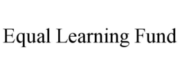 EQUAL LEARNING FUND trademark