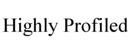 HIGHLY PROFILED trademark