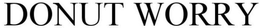 DONUT WORRY trademark