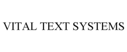 VITAL TEXT SYSTEMS trademark