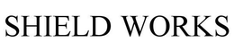 SHIELD WORKS trademark