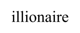 ILLIONAIRE trademark