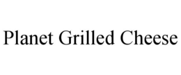 PLANET GRILLED CHEESE trademark