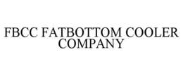 FBCC FATBOTTOM COOLER COMPANY trademark