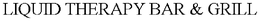 LIQUID THERAPY BAR & GRILL trademark