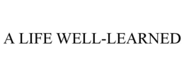 A LIFE WELL-LEARNED trademark
