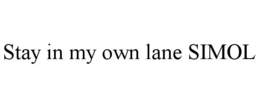 STAY IN MY OWN LANE SIMOL trademark
