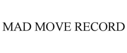 MAD MOVE RECORD trademark