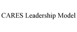 CARES LEADERSHIP MODEL trademark