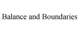 BALANCE AND BOUNDARIES trademark