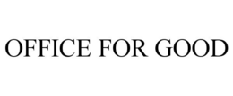 OFFICE FOR GOOD trademark