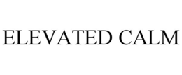 ELEVATED CALM trademark