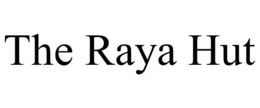 THE RAYA HUT trademark