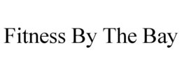 FITNESS BY THE BAY trademark