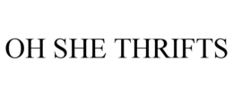 OH SHE THRIFTS trademark