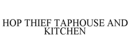 HOP THIEF TAPHOUSE AND KITCHEN trademark