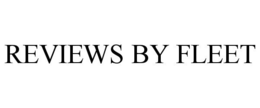 REVIEWS BY FLEET trademark