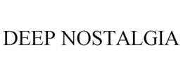 DEEP NOSTALGIA trademark