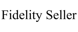 FIDELITY SELLER trademark