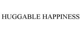HUGGABLE HAPPINESS trademark
