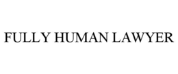 FULLY HUMAN LAWYER trademark