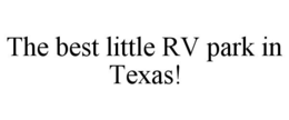 THE BEST LITTLE RV PARK IN TEXAS! trademark