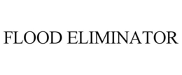 FLOOD ELIMINATOR trademark
