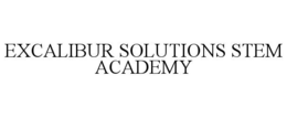 EXCALIBUR SOLUTIONS STEM ACADEMY trademark