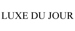 LUXE DU JOUR trademark