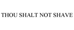 THOU SHALT NOT SHAVE trademark