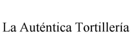 LA AUTÉNTICA TORTILLERÍA trademark