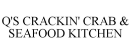 Q'S CRACKIN' CRAB & SEAFOOD KITCHEN trademark