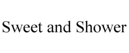 SWEET AND SHOWER trademark