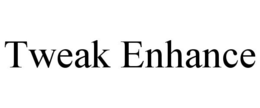 TWEAK ENHANCE trademark