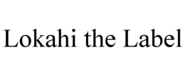 LOKAHI THE LABEL trademark