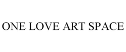 ONE LOVE ART SPACE trademark