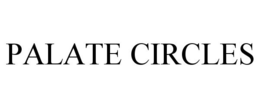 PALATE CIRCLES trademark