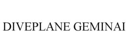 DIVEPLANE GEMINAI trademark