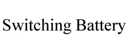SWITCHING BATTERY trademark