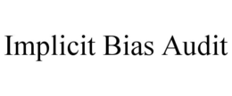 IMPLICIT BIAS AUDIT trademark