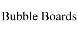 BUBBLE BOARDS trademark