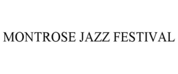 MONTROSE JAZZ FESTIVAL trademark