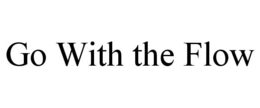 GO WITH THE FLOW trademark