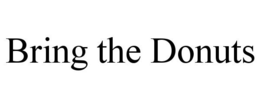 BRING THE DONUTS trademark