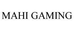 MAHI GAMING trademark