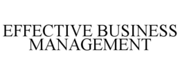 EFFECTIVE BUSINESS MANAGEMENT trademark