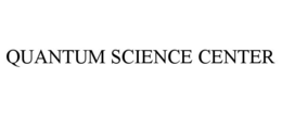 QUANTUM SCIENCE CENTER trademark