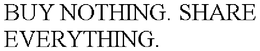 BUY NOTHING. SHARE EVERYTHING. trademark