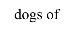 DOGS OF trademark