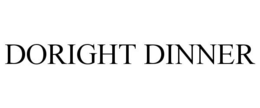 DORIGHT DINNER trademark
